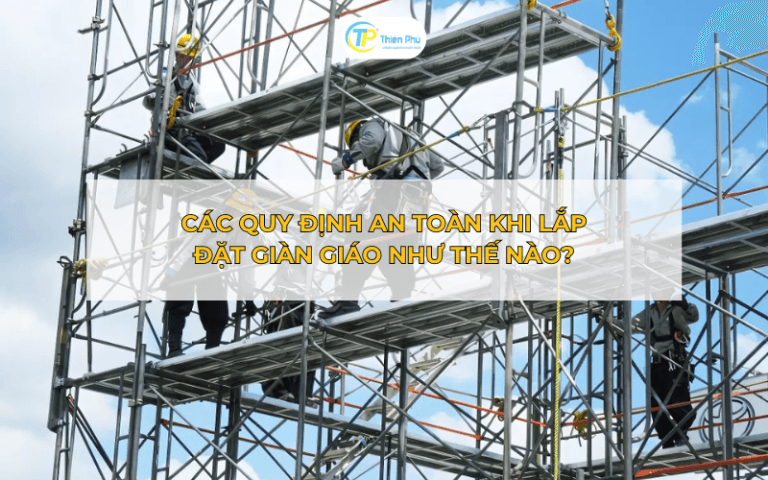 Quy chuẩn lắp đặt giàn giáo – Hướng dẫn chi tiết, an toàn và đúng tiêu chuẩn