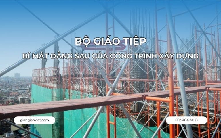 Bộ giàn giáo tiệp, bí mật cho các công trình xây dựng