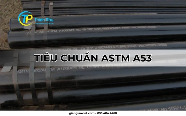 Nhiều điều bạn cần biết về tiêu chuẩn ASTM A53 của ống thép?